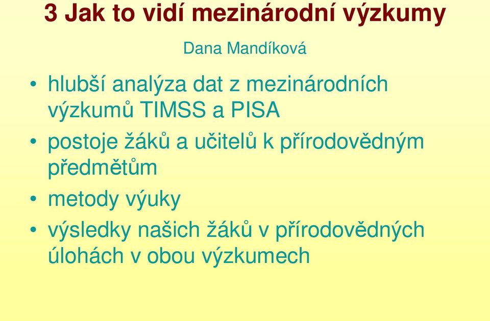 žáků a učitelů k přírodovědným předmětům metody výuky