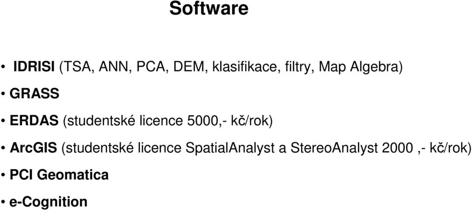 5000, kč/rok) ArcGIS (studentské licence