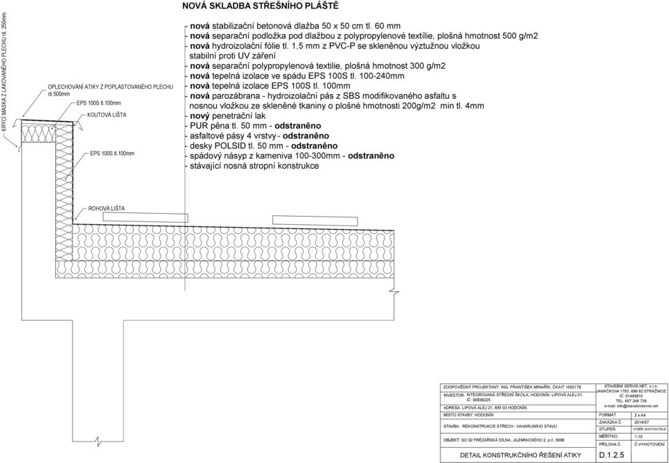 60 mm - nová separační podložka pod dlažbou z polypropylenové textílie, plošná hmotnost 500 g/m2 - nová hydroizolační fólie tl.