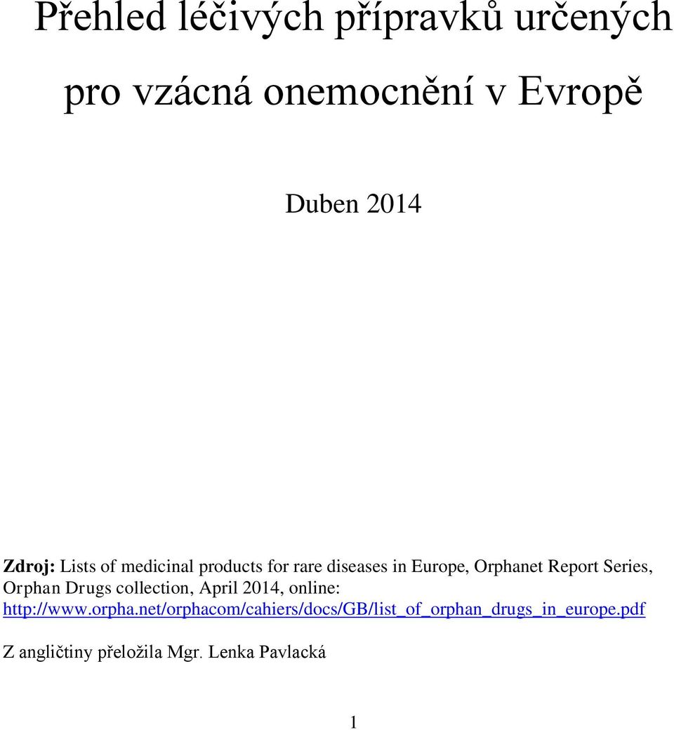 Series, Orphan Drugs collection, April 2014, online: http://www.orpha.