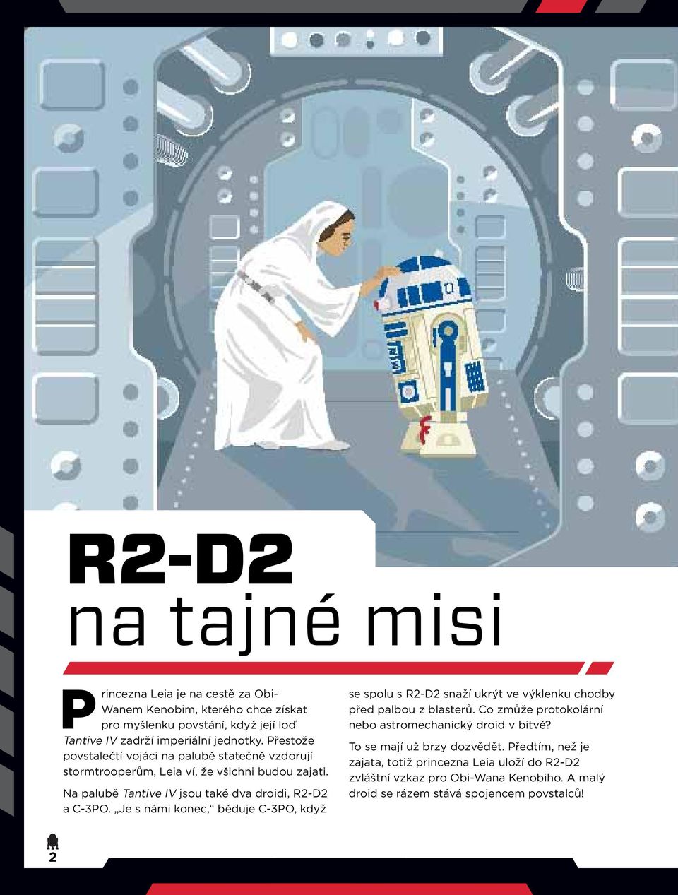 Je s námi konec, běduje C-3PO, když se spolu s R2-D2 snaží ukrýt ve výklenku chodby před palbou z blasterů. Co zmůže protokolární nebo astromechanický droid v bitvě?