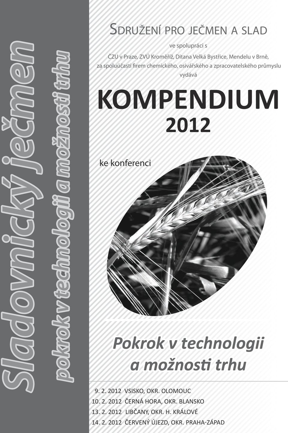 průmyslu vydává KOMPENDIUM 2012 ke konferenci Pokrok v technologii a možnosti trhu 9. 2. 2012 VSISKO, OKR.