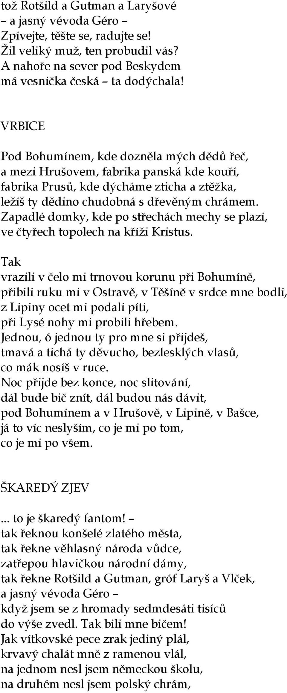 Zapadlé domky, kde po střechách mechy se plazí, ve čtyřech topolech na kříži Kristus.