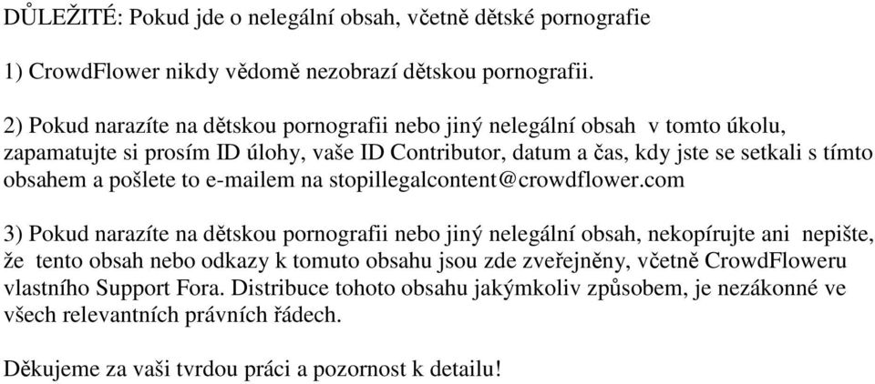 obsahem a pošlete to e-mailem na stopillegalcontent@crowdflower.