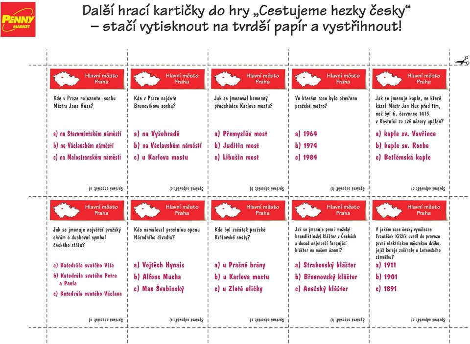 a) na Staroměstském náměstí a) na Vyšehradě a) Přemyslův most a) 1964 a) kaple sv. Vavřince b) na Václavském náměstí b) na Václavském náměstí b) Juditin most b) 1974 b) kaple sv.