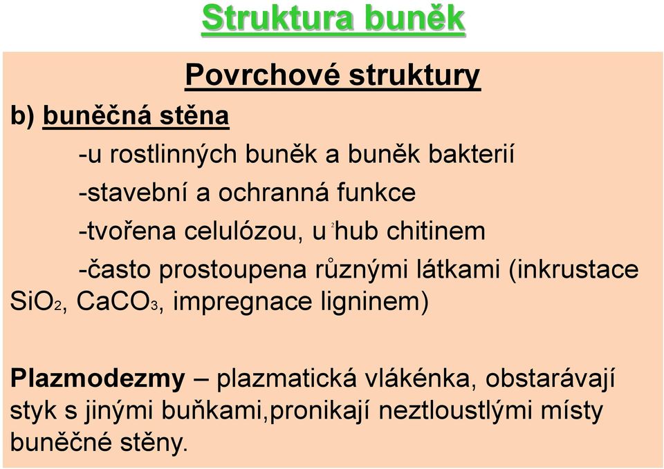 prostoupena různými látkami (inkrustace SiO2, CaCO3, impregnace ligninem) Plazmodezmy