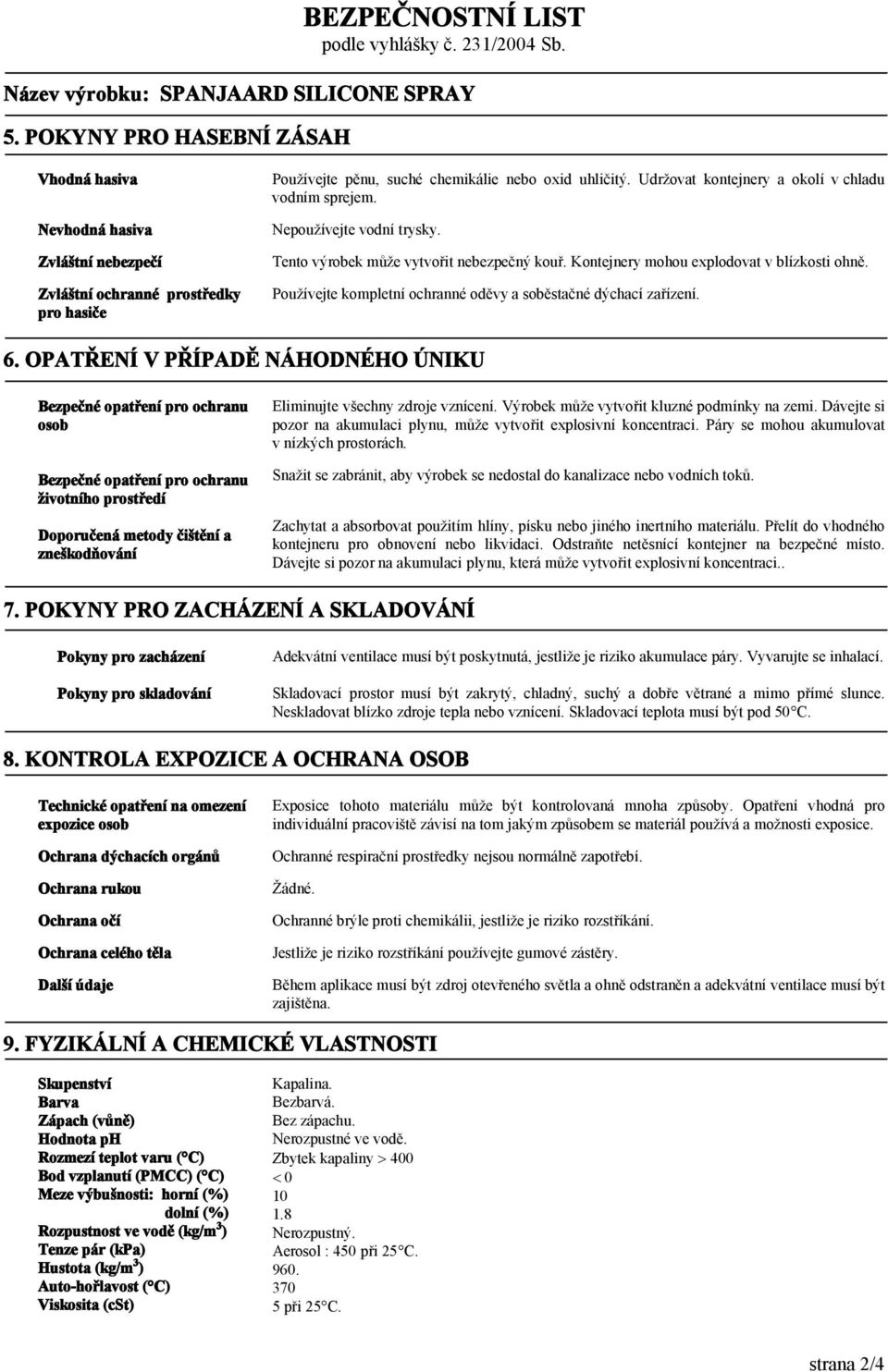 Používejte kompletní ochranné oděvy a soběstačné dýchací zařízení. 6.