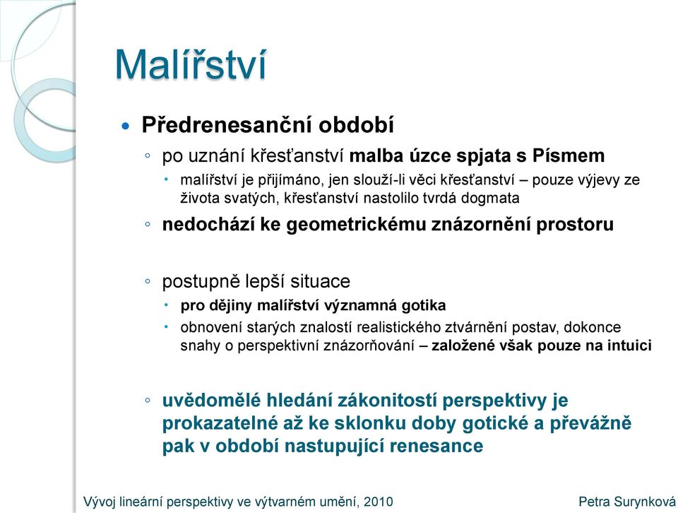 malířství významná gotika obnovení starých znalostí realistického ztvárnění postav, dokonce snahy o perspektivní znázorňování založené však