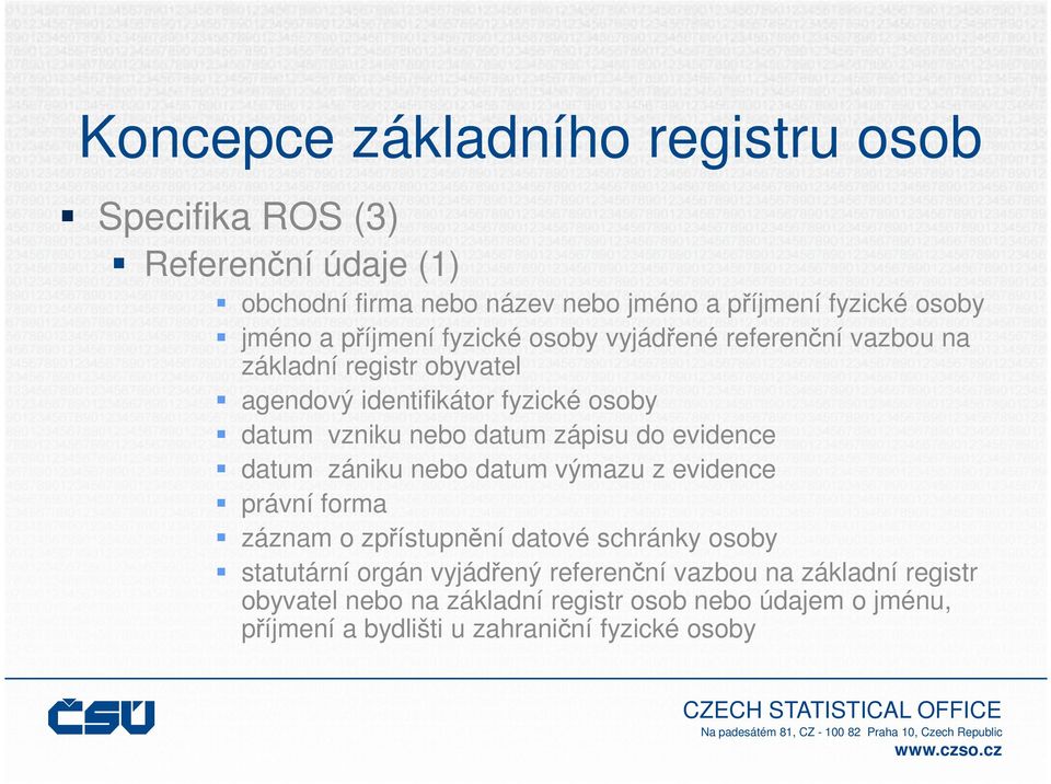 evidence datum zániku nebo datum výmazu z evidence právní forma záznam o zpřístupnění datové schránky osoby statutární orgán vyjádřený