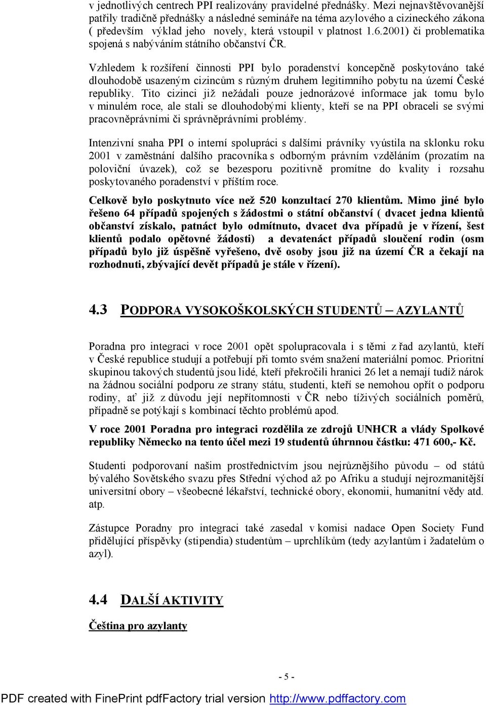 2001) či problematika spojená s nabýváním státního občanství ČR.