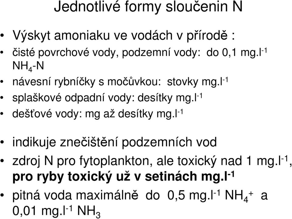 l -1 dešťové vody: mg až desítky mg.