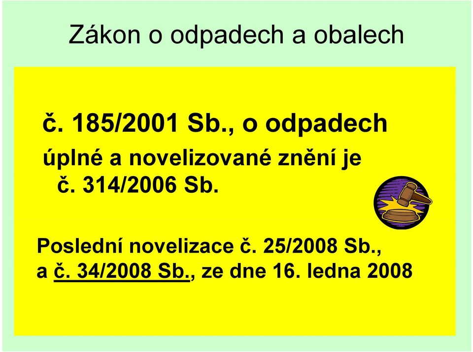 č. 314/2006 Sb. Poslední novelizace č.