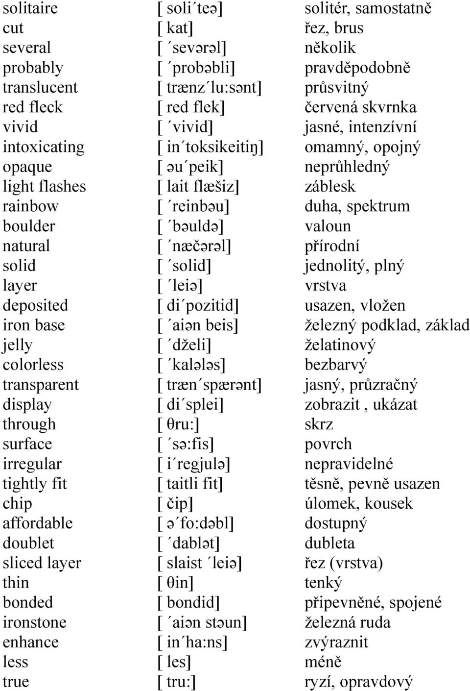 toksikeitiŋ] [ əu peik] [ lait flæšiz] [ reinbəu] [ bəuldə] [ næčərəl] [ solid] [ leiə] [ di pozitid] [ aiən beis] [ dželi] [ kalələs] [ træn spærənt] [ di splei] [ θru:] [ sə:fis] [ i regjulə] [