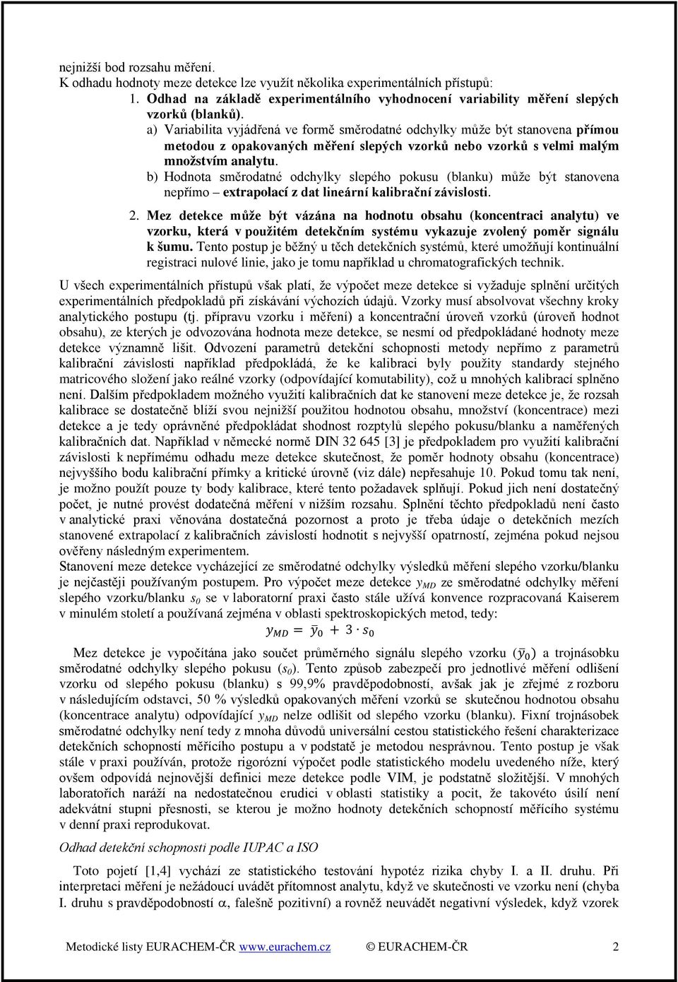 b) Hodnota směrodatné odchylky slepého pokusu (blanku) může být stanovena nepřímo extrapolací z dat lineární kalibrační závislosti. 2.