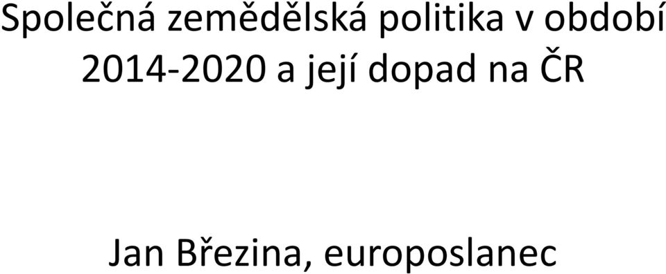 2014-2020 a její dopad