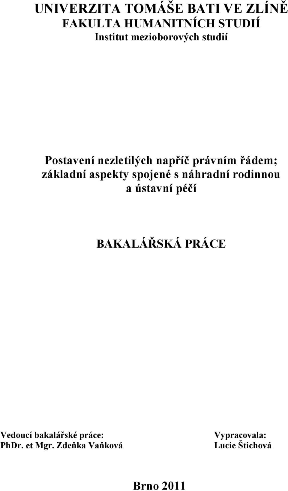 aspekty spojené s náhradní rodinnou a ústavní péčí BAKALÁŘSKÁ PRÁCE Vedoucí