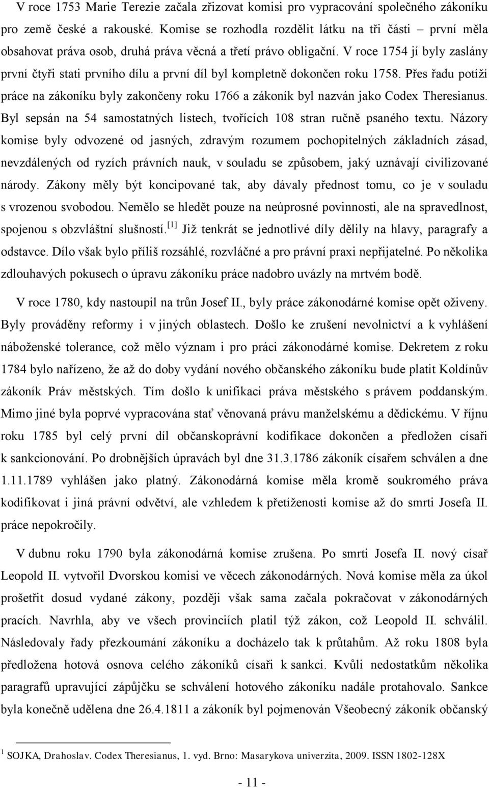 V roce 1754 jí byly zaslány první čtyři stati prvního dílu a první díl byl kompletně dokončen roku 1758.