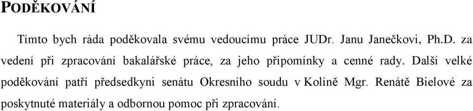 za vedení při zpracování bakalářské práce, za jeho připomínky a cenné rady.