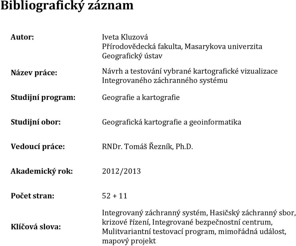 geoinformatika Vedoucí práce: RNDr