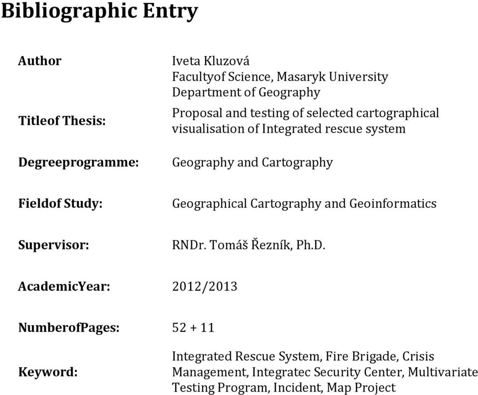 Geographical Cartography and Geoinformatics Supervisor: RNDr