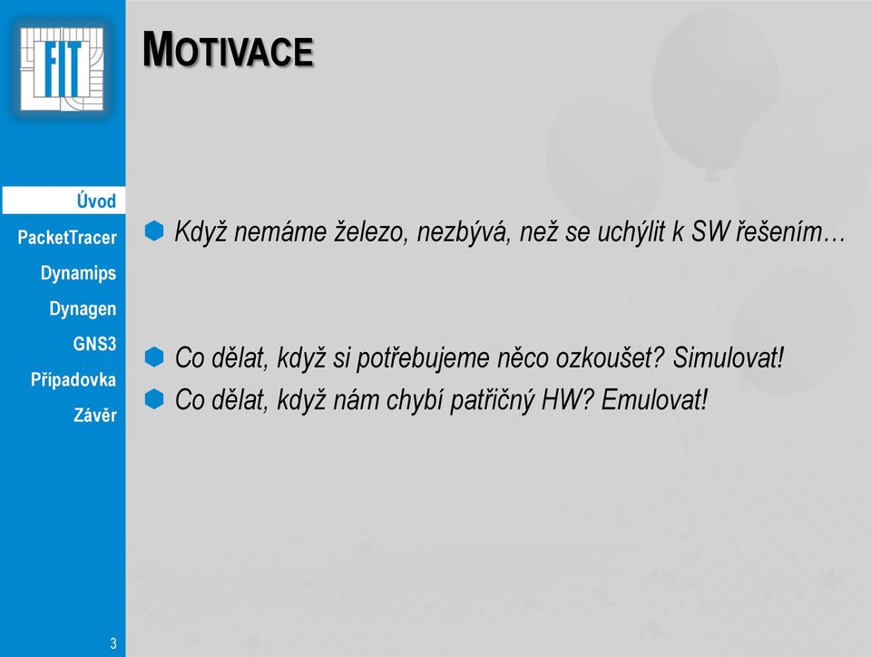 potřebujeme něco ozkoušet? Simulovat!