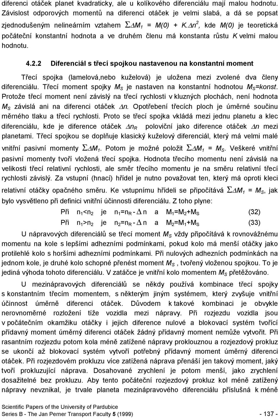 n, kde (0) je teoretická počáteční konstantní hodnota a ve druhém členu má konstanta růstu K velmi malou hodnotu. 4.