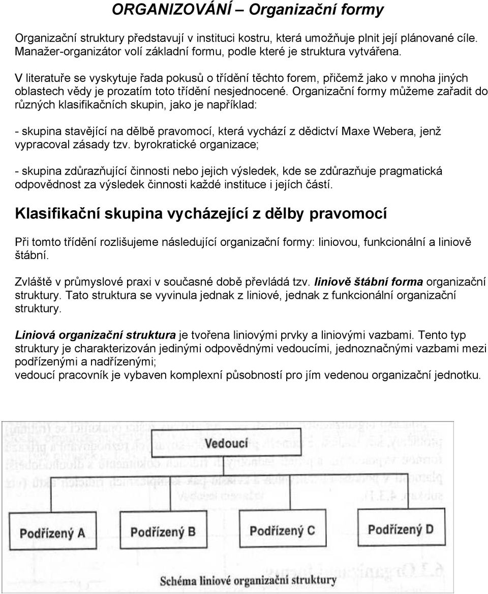 V literatuře se vyskytuje řada pokusů o třídění těchto forem, přičemž jako v mnoha jiných oblastech vědy je prozatím toto třídění nesjednocené.