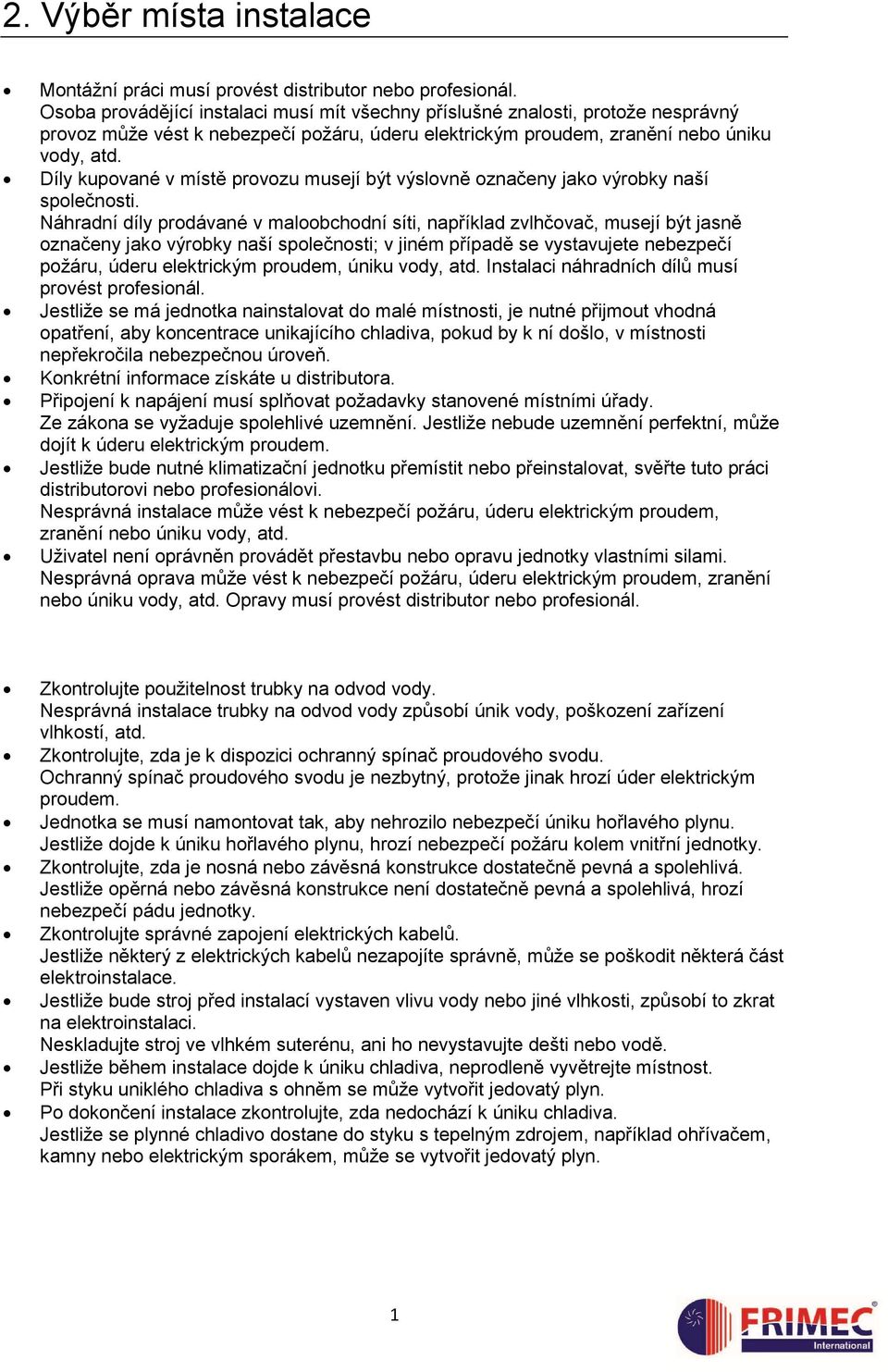 Díly kupované v místě provozu musejí být výslovně označeny jako výrobky naší společnosti.