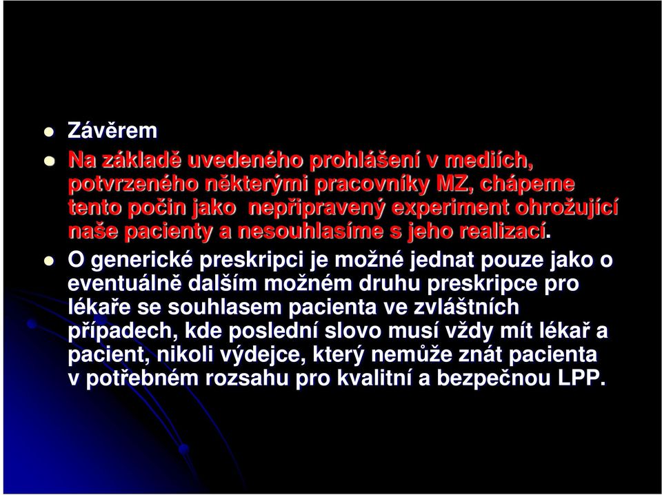 O generické preskripci je možné jednat pouze jako o eventuálně dalším možném druhu preskripce pro lékaře se souhlasem