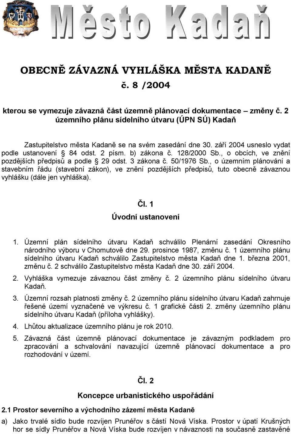 , o obcích, ve znění pozdějších předpisů a podle 29 odst. 3 zákona č. 50/1976 Sb.