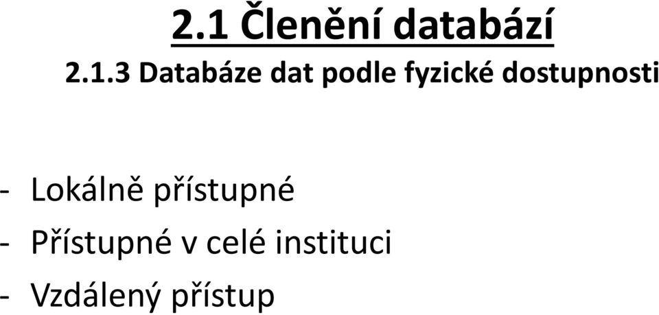 dostupnosti - Lokálně přístupné -