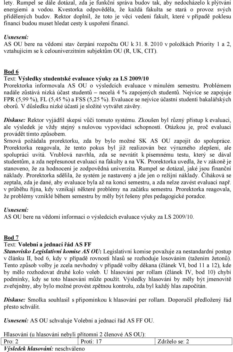 2010 v položkách Priority 1 a 2, vztahujícím se k celouniverzitním subjektům OU (R, UK, CIT).