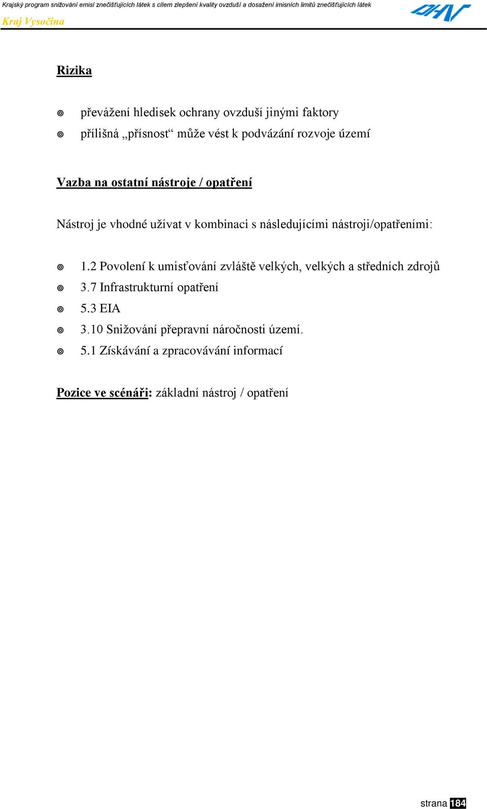 kombinaci s následujícími nástroji/opatřeními:!" 1.2 Povolení k umisťování zvláště velkých, velkých a středních zdrojů!