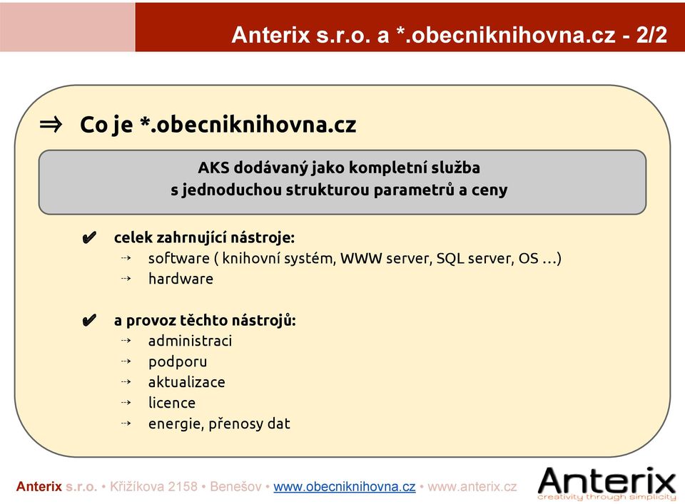 cz AKS dodávaný jako kompletní služba s jednoduchou strukturou parametrů a ceny