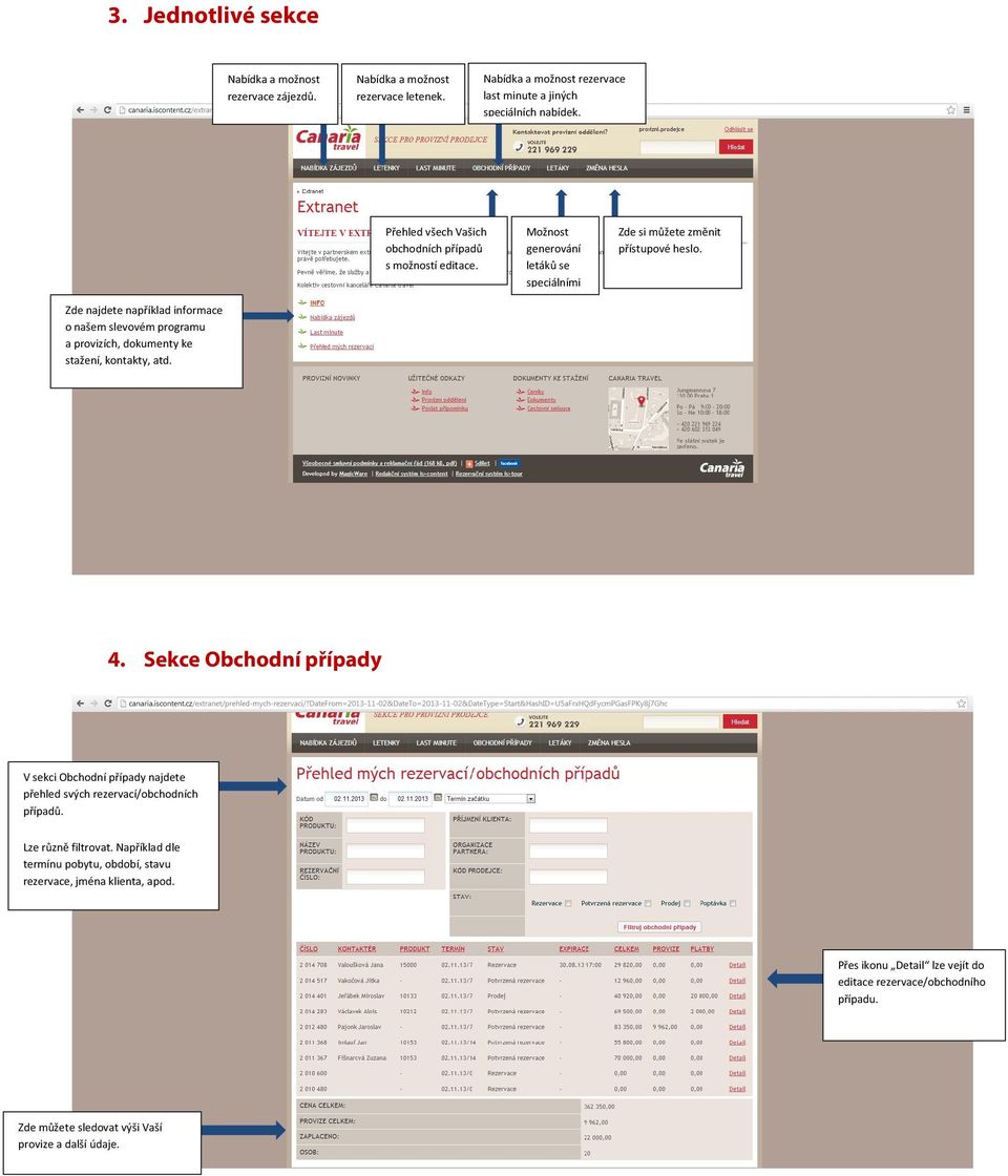 Zde najdete například informace o našem slevovém programu a provizích, dokumenty ke stažení, kontakty, atd. 4.