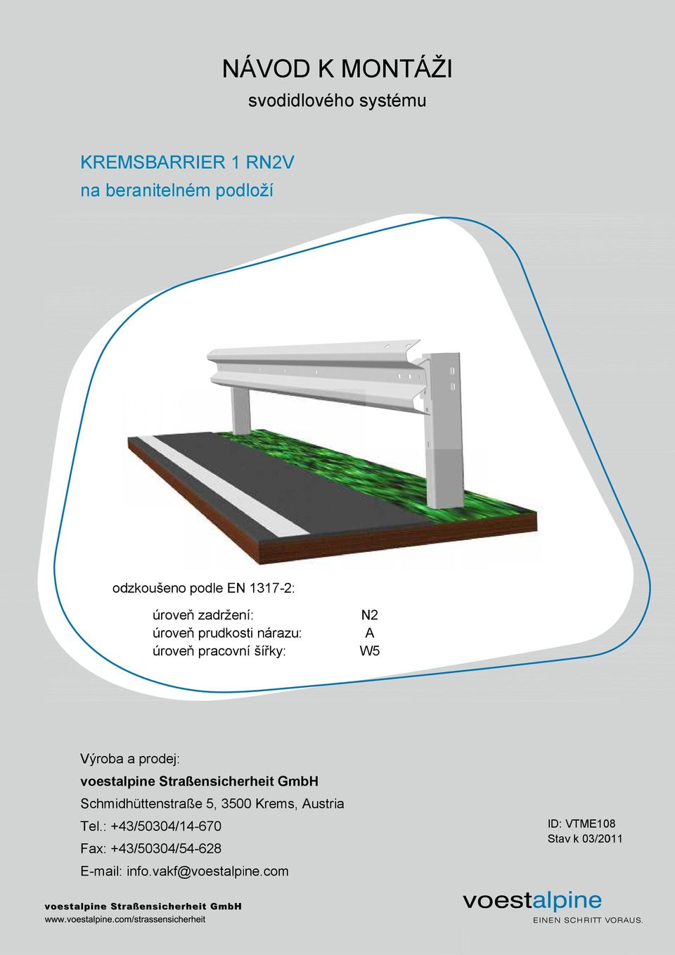 a prodej: voestalpine Straßensicherheit GmbH Schmidhüttenstraße 5, 3500 Krems, Austria Tel.