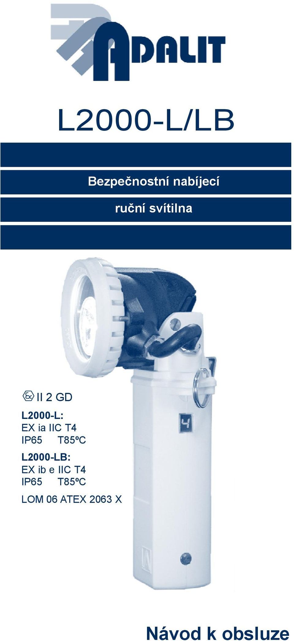 IP65 T85ºC L2000-LB: EX ib e IIC T4