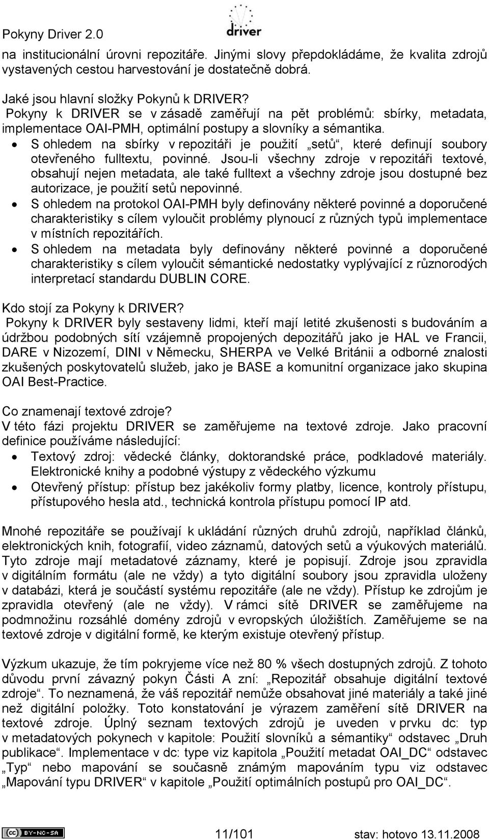 S ohledem na sbírky v repozitáři je použití setů, které definují soubory otevřeného fulltextu, povinné.