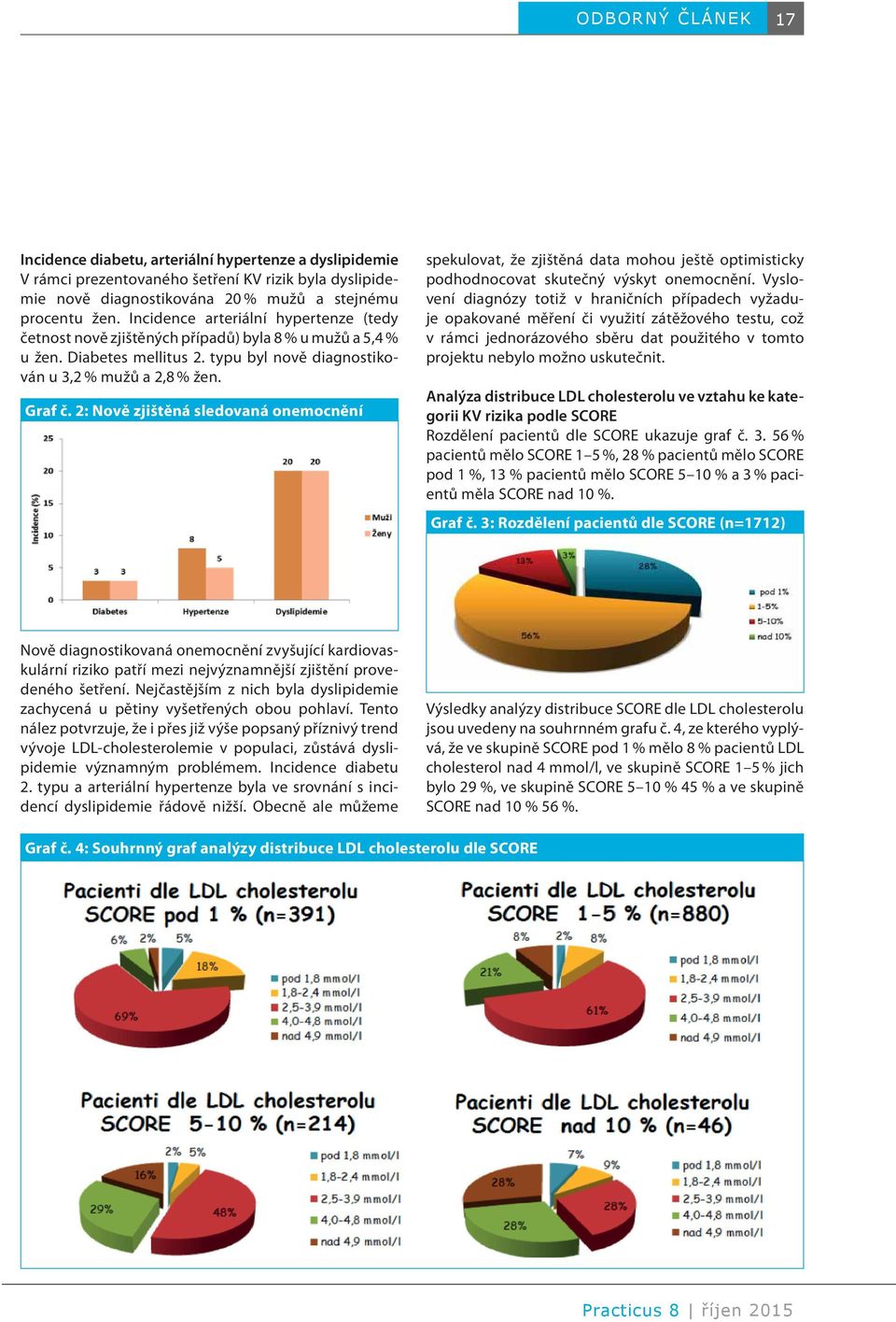 2: Nově zjištěná sledovaná onemocnění spekulovat, že zjištěná data mohou ještě optimisticky podhodnocovat skutečný výskyt onemocnění.