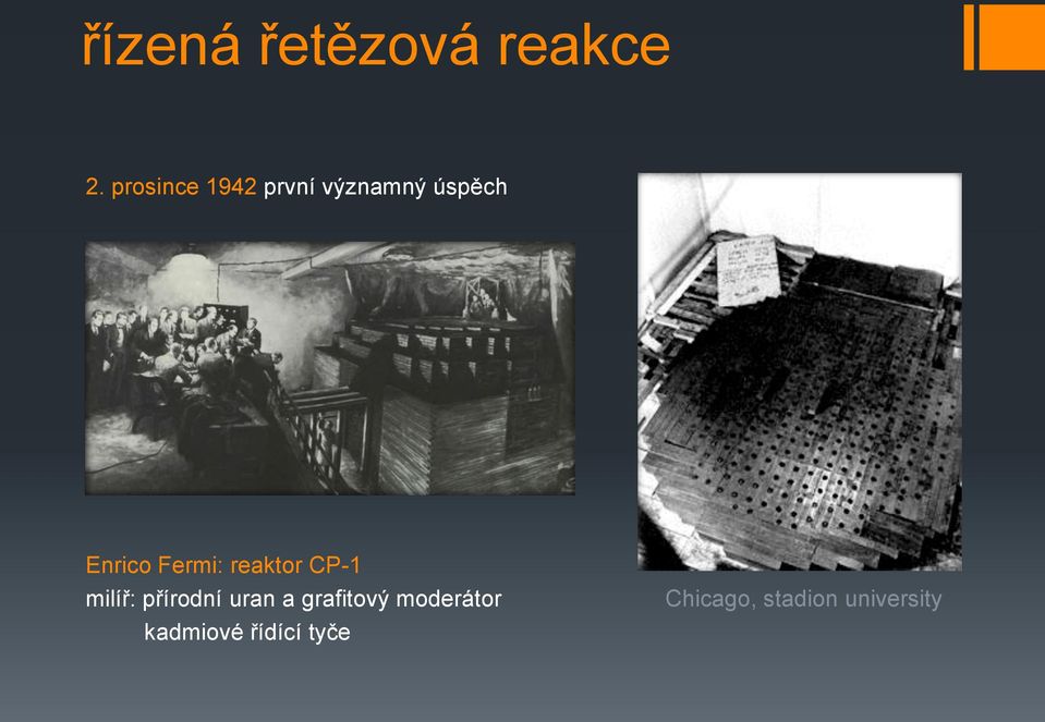 Fermi: reaktor CP-1 milíř: přírodní uran a