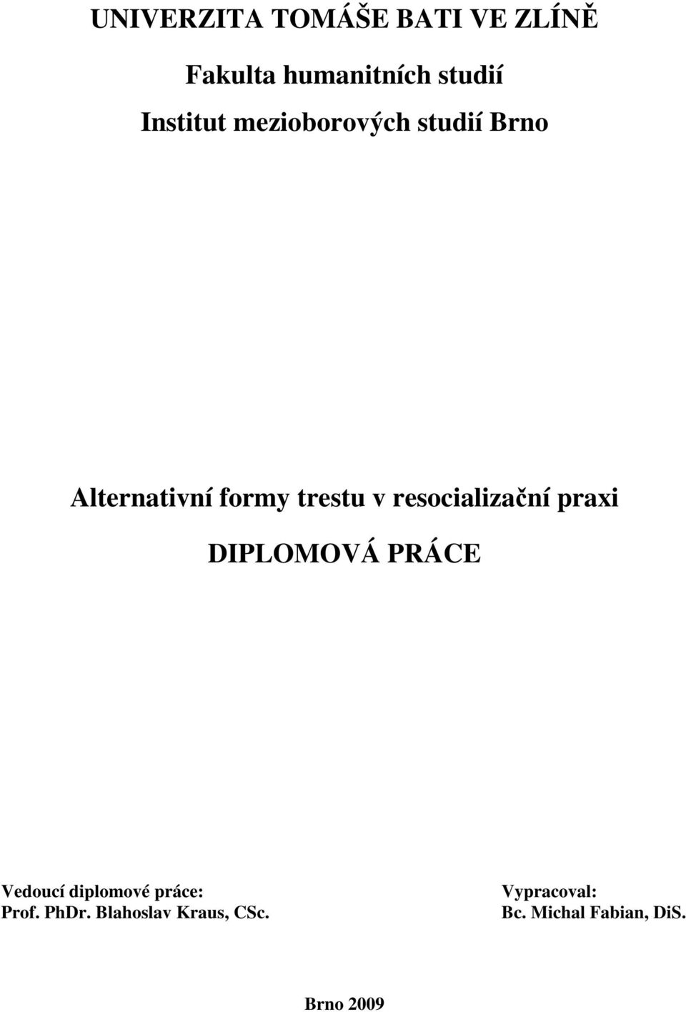 resocializační praxi DIPLOMOVÁ PRÁCE Vedoucí diplomové práce: