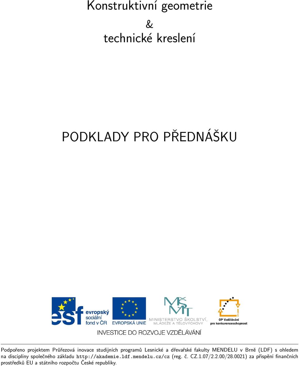 ohledem na disciplíny společného základu http://akademie.ldf.mendelu.cz/cz (reg. č. CZ.1.