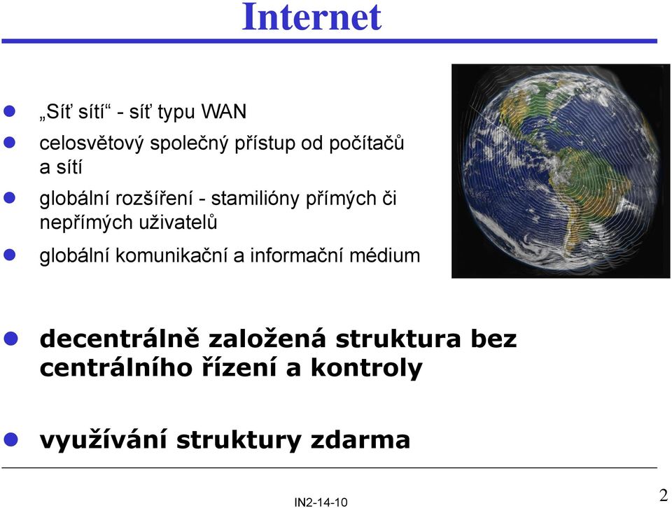 globální komunikační a informační médium decentrálně založená