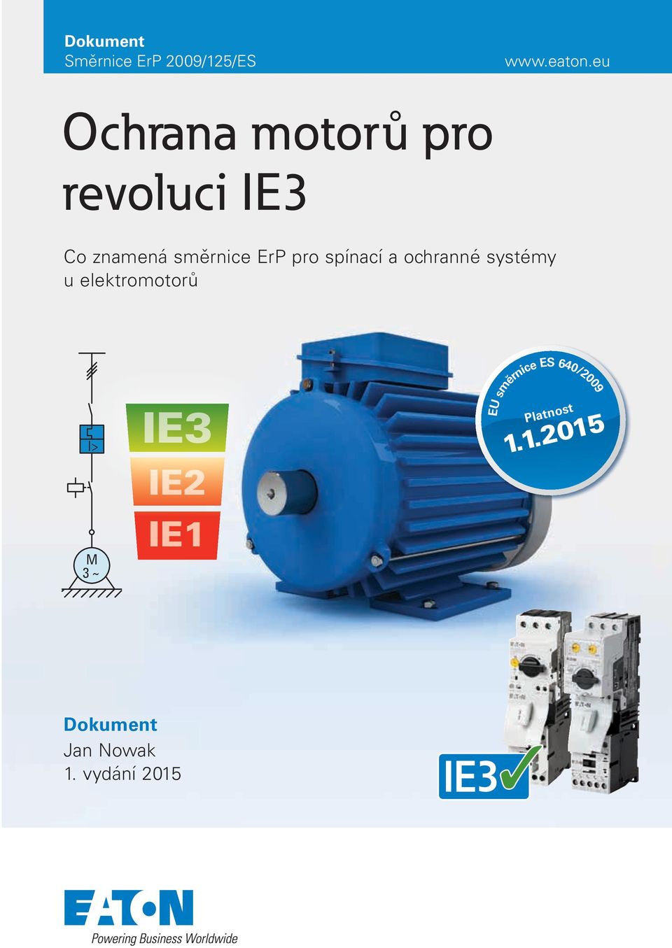 pro spínací a ochranné systémy u elektromotorů I> M 3 ~ IE3