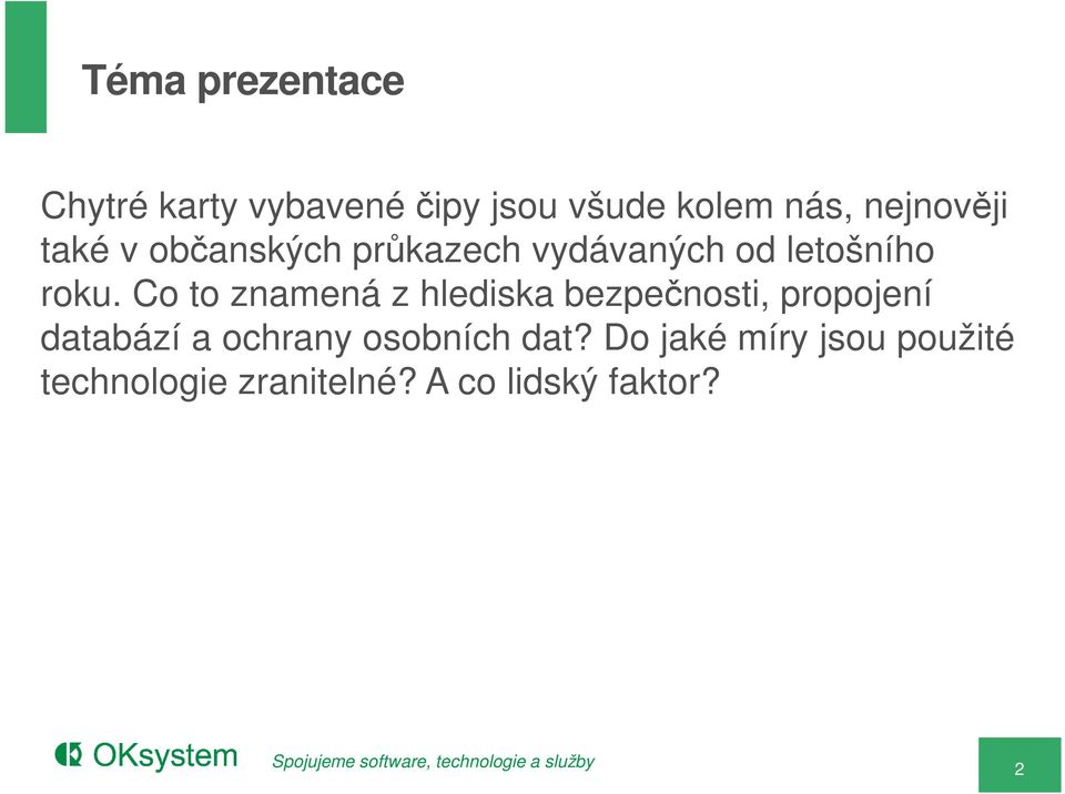 Co to znamená z hlediska bezpečnosti, propojení databází a ochrany