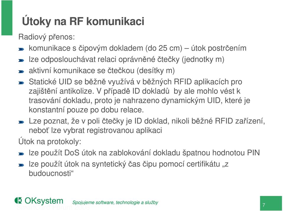 V případě ID dokladů by ale mohlo vést k trasování dokladu, proto je nahrazeno dynamickým UID, které je konstantní pouze po dobu relace.