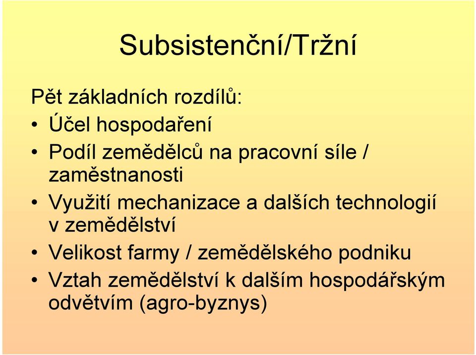 dalších technologií v zemědělství Velikost farmy / zemědělského