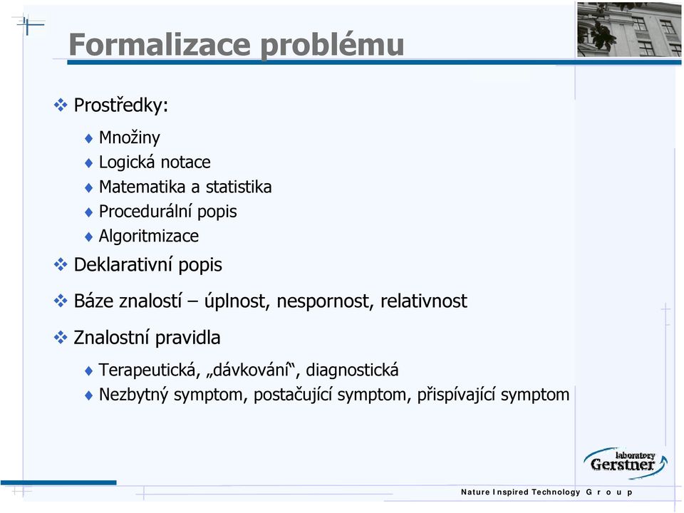 znalostí úplnost, nespornost, relativnost Znalostní pravidla