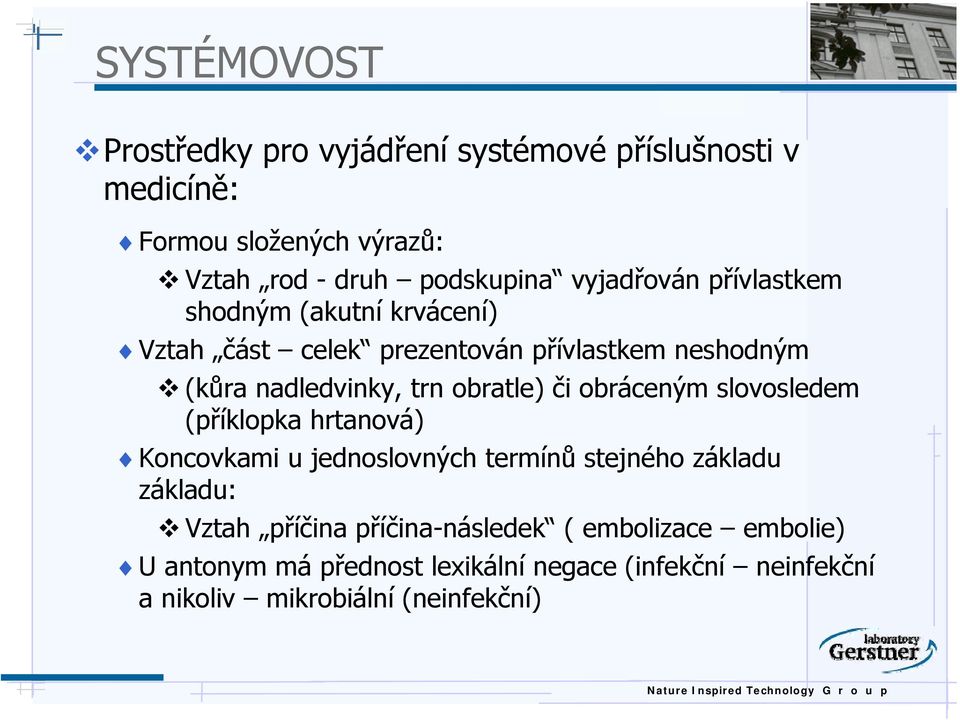 obratle) či obráceným slovosledem (příklopka hrtanová) Koncovkami u jednoslovných termínů stejného základu základu: Vztah