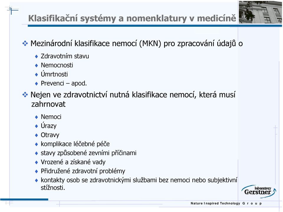 Nejen ve zdravotnictví nutná klasifikace nemocí, která musí zahrnovat Nemoci Úrazy Otravy komplikace léčebné